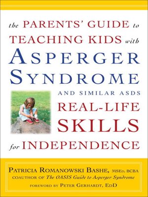cover image of The Parents' Guide to Teaching Kids with Asperger Syndrome and Similar ASDs Real-Life Skills for Independence